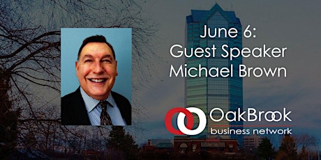 VIRTUAL Oak Brook Meeting June 6: Guest Speaker Michael Brown tickets