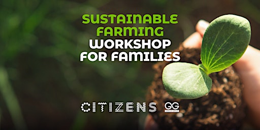 Sustainable Farming Workshop For Families