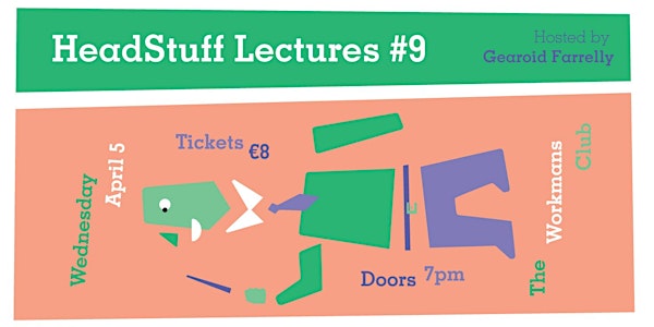 HeadStuff Lectures #9