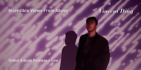 Vincent Ding Debut Album Release Show: "Incredible Views From Above" tickets