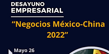 Desayuno Empresarial "Negocios México - China 2022" boletos