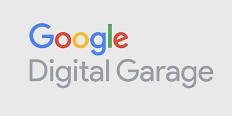 Google Digital Garage  Hosted by:   Google tickets