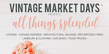 Vintage Market Days® of Central Georgia presents "All Things Splendid" tickets