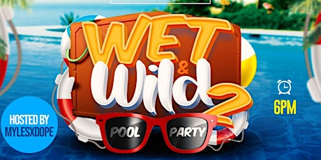 Wet and Wild 2 (summer pool party) tickets