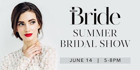 New Orleans Bride Summer Bridal Show tickets