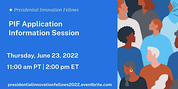 Presidential Innovation Fellows Application Information Session (6/23/22)
