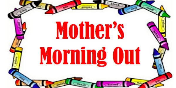 Mother's Morning Out - Tuesday, March 28th