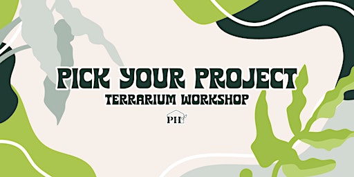 Pick Your Project: Terrarium Workshop
