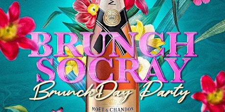 #BrunchSoCray Day Party 2pm-8pm Each & Every Sunday tickets