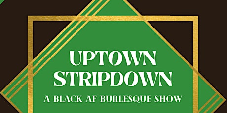 Uptown Stripdown: Juneteenth – Harlem's ONLY Burlesque Show tickets