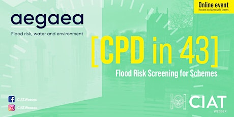 CIAT Wessex [CPD in 43] - Flood Risk Screening for Schemes