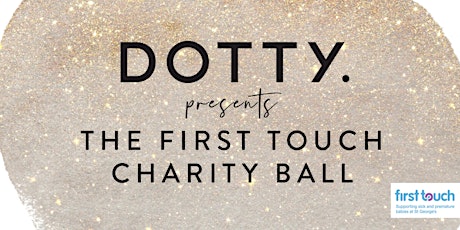 Dotty Bridal Presents....The First Touch Charity Ball tickets