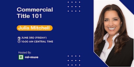 Please join Julia Mitchell as she teaches a class on "Commercial Title 101" tickets