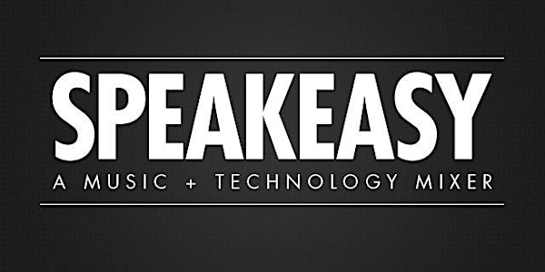 Speakeasy: Music+Tech Mixer in Austin 2017