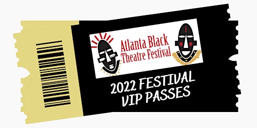ATLANTA BLACK THEATRE FESTIVAL VIP ACCESS PASSES