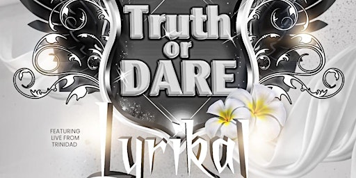 TRUTH OR DARE HD 2022  Ft. LYRIKAL - The ALL WHITE DRINKS INCLUSIVE Edition