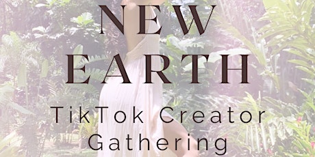 New Earth TikTok Creator Gathering tickets
