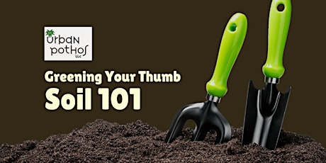 Greening Your Thumb: Soil 101 tickets