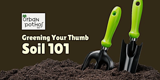 Greening Your Thumb: Soil 101