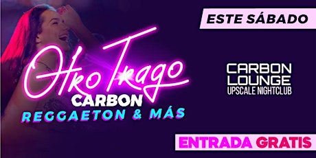 This Saturday • Otro Trago @ Carbon Lounge • Free guest list tickets