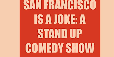 SAN FRANCISCO IS A JOKE ( A LIVE COMEDY EVENT) primary image