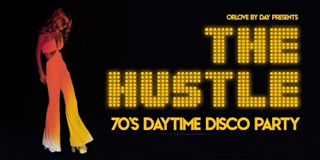 The Hustle: 70's Daytime Disco tickets