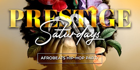 PRESTIGE SATURDAYS - Afrobeats HipHop Party tickets