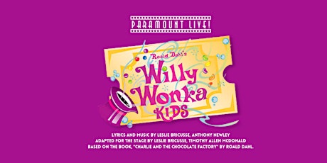 Willy Wonka KIDS - Thursday, June 9, 2022 - Cast B tickets