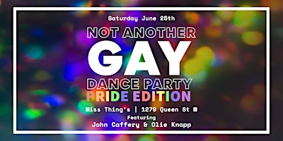 NOT ANOTHER GAY DANCE PARTY [PRIDE EDITION!]