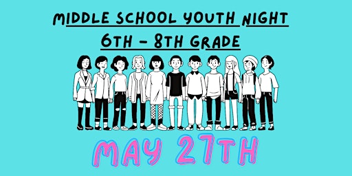 Middle School Youth Night (End of Year Bash)