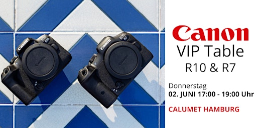 Canon VIP Table - EOS R10 & R7 in Hamburg