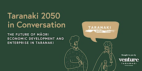 Taranaki 2050 in Conversation: Māori economic development and enterprise tickets