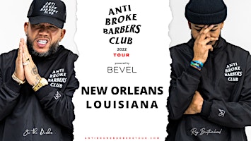 New Orleans, Louisiana - Anti Broke Barbers  Club Tour 2022