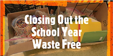 How to Close out the School Year Waste-Free (Virtual Wksp for Educators) tickets