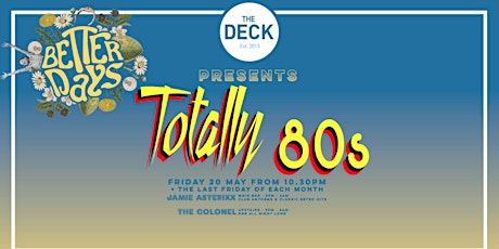 TOTALLY 80'S LIVE!! @ THE DECK EST.2013 tickets