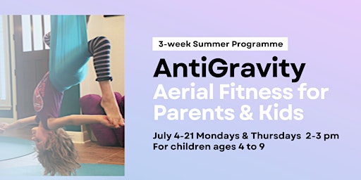 AntiGravity® Kids & Parents Summer Programme July 2022