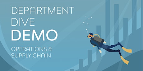 Department Dive Demo | Operations & Supply Chain tickets