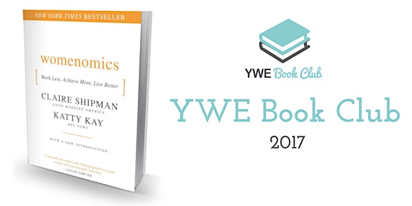 YWE Book Club - Womenomics: Write Your Own Rules for Success by Claire Shipman and Katty Kay
