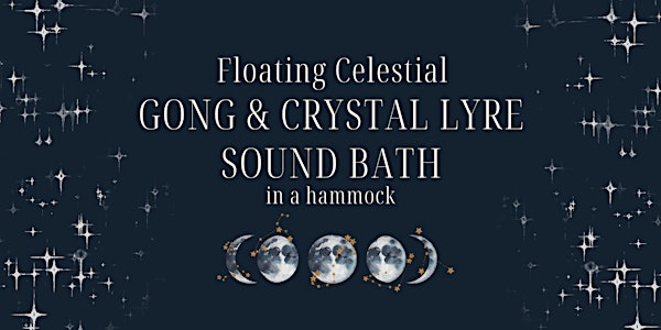 Floating Celestial GONG & CRYSTAL LYRE SOUND BATH in a hammock