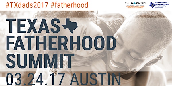 2017 Texas Fatherhood Summit: Strengthening Services to Support Fathers