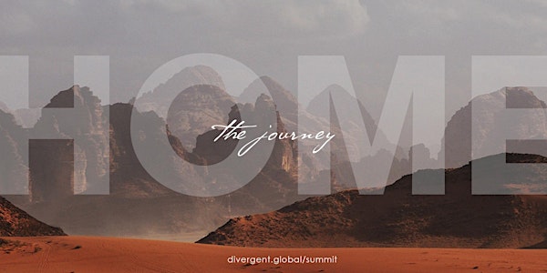 Divergent Global Summit - 'The journey HOME'