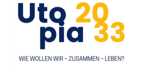 Utopia2033 – Wie wollen wir –zusammen– leben? (mit Donut Berlin)