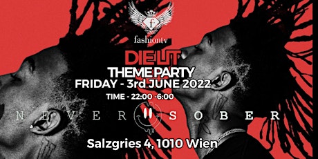 DIE LIT THEME PARTY AT FASHION TV WITH NEVER SOBER 2022 Tickets