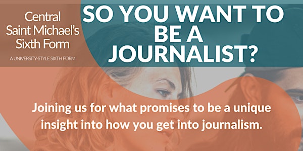 So you want to be a journalist?