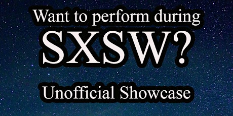 Unofficial SXSW Showcase - Artist Registration primary image