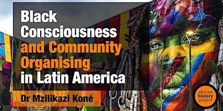 Black Consciousness and Community Organising in Latin America tickets