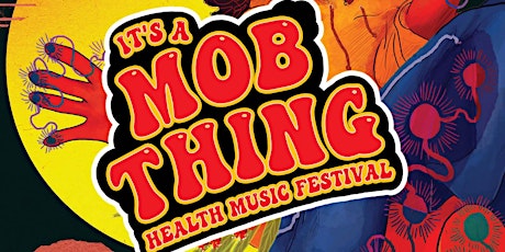 IT'S A MOB THING HEALTH MUSIC FESTIVAL tickets