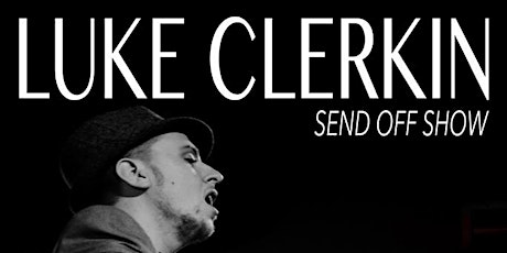 Luke Clerkin - Send Off Show
