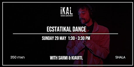 Ecstatikal Dance with Sarmi & Kiauitl boletos