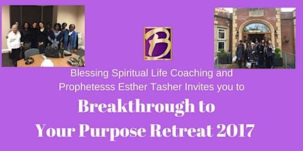 Breakthrough to Your Purpose Retreat 2017